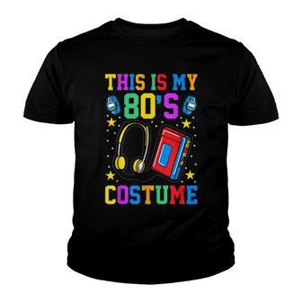 Funny 80S Lovers 1980S Party Retro This Is My 80S Costume Youth T-shirt - Thegiftio UK