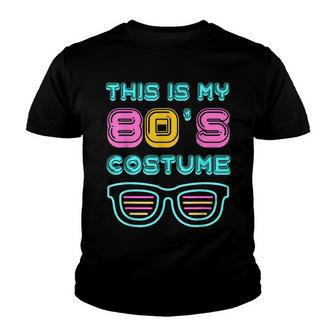 Funny 80S Lovers 1980S Party Retro This Is My 80S Costume Youth T-shirt - Seseable