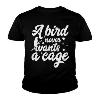 Funny Animal Bird A Bird Never Wants A Cage Lover Bird Youth T-shirt | Favorety AU