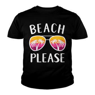 Funny Beach Vacation Girls Weekend Sunglasses Beach Please Youth T-shirt - Thegiftio UK