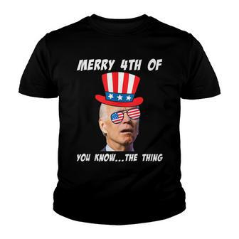 Funny Biden Merry 4Th Of You Know The Thing Anti Joe Biden Youth T-shirt | Mazezy DE