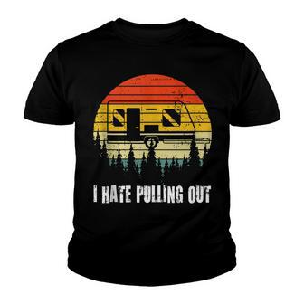Funny Camping I Hate Pulling Out Retro Travel V3 Youth T-shirt - Seseable