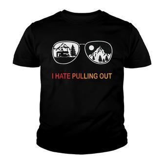 Funny Camping I Hate Pulling Out Travel Glasses Youth T-shirt - Thegiftio UK