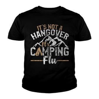 Funny Camping Its Not Hangover Its Camping Flu Youth T-shirt - Thegiftio UK