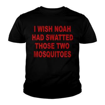 Funny Camping Mosquito I Wish Noah Had Swatted Youth T-shirt - Thegiftio UK