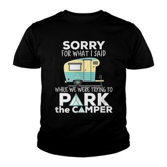 Funny Camping - Sorry For What I Said While Parking Youth T-shirt - Thegiftio UK