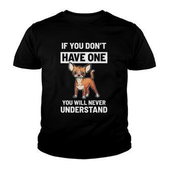 Funny Chihuahua You Dont Understand It Youth T-shirt - Thegiftio UK