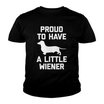 Funny Dachshund Dog Proud To Have A Little Wiener Dog Youth T-shirt | Mazezy