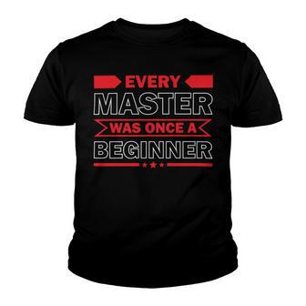 Funny Every Master Was Once A Beginner Youth T-shirt | Favorety UK