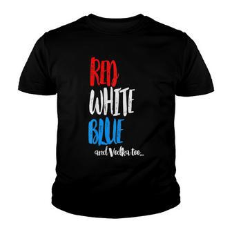 Funny Fourth Of July Red White Blue Vodka Too Youth T-shirt - Thegiftio UK
