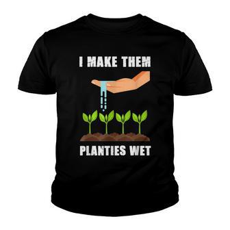 Funny Gardener Gardening Lover I Make Them Planties Wet V2 Youth T-shirt - Thegiftio UK
