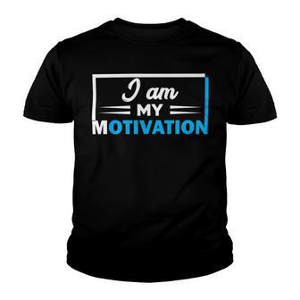 Funny I Am My Motivation Motivational Youth T-shirt | Favorety