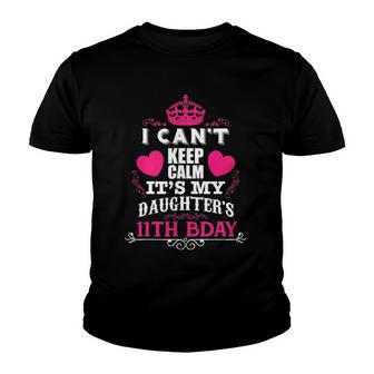 Funny I Cant Keep Calm Its My Daughters 11Th Bday Youth T-shirt - Thegiftio UK
