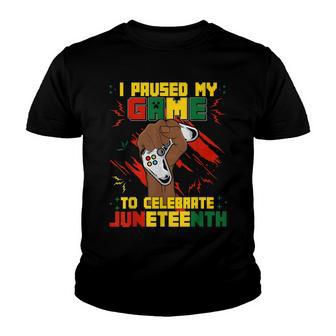 Funny I Paused My Game To Celebrate Juneteenth Black Gamers V4 Youth T-shirt - Thegiftio UK