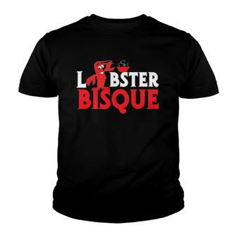 Funny - Lobster Bisque Lobster Lover Tee Youth T-shirt | Mazezy