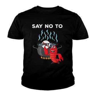 Funny Lobster Seafood Lover Say No To Pot Youth T-shirt | Mazezy
