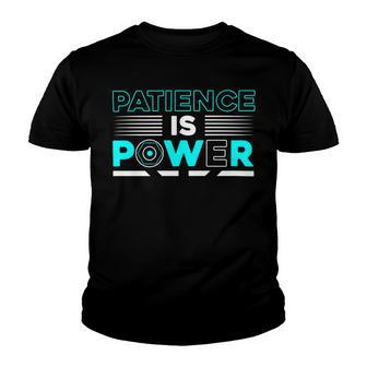 Funny Patience Is Power Youth T-shirt - Monsterry AU