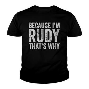 Funny Personalized Name Because Im Rudy Thats Why Youth T-shirt - Thegiftio UK