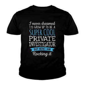 Funny Private Investigatorappreciation Gifts Youth T-shirt | Mazezy