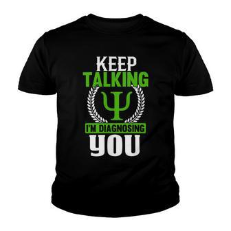 Funny Psychologist Keep Talking Youth T-shirt | Favorety