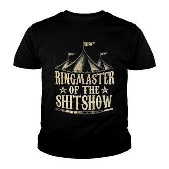 Funny Ringmaster Of The Shitshow Circus Staff Shit Show Youth T-shirt | Favorety