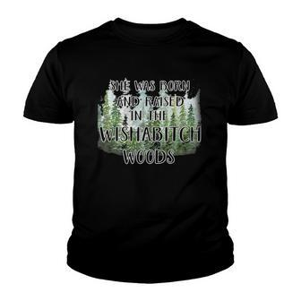 Funny She Was Born And Raised In Wishabitch Woods Youth T-shirt | Mazezy