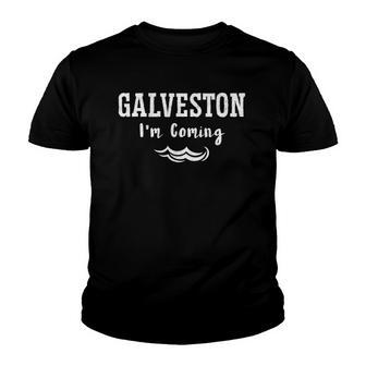 Galveston Im Coming Texas City Beach Tee Youth T-shirt | Mazezy