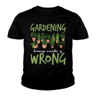 Gardening Because Murder Is Wrong - Gardeners Youth T-shirt - Thegiftio UK
