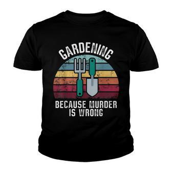 Gardening Because Murder Is Wrong V4 Youth T-shirt - Thegiftio UK