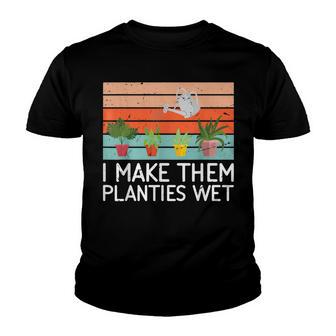 Gardening I Make Them Planties Wet Gardener Funny Youth T-shirt - Thegiftio UK