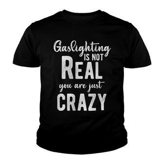 Gaslighting Is Not Real Youre Just Crazy Funny Vintage Youth T-shirt - Monsterry