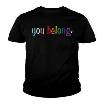 Gay Pride Design With Lgbt Support And Respect You Belong Youth T-shirt | Mazezy