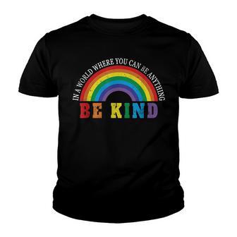 Gay Pride Lgbt In A World Where You Can Be Anything Be Kind Youth T-shirt - Thegiftio UK