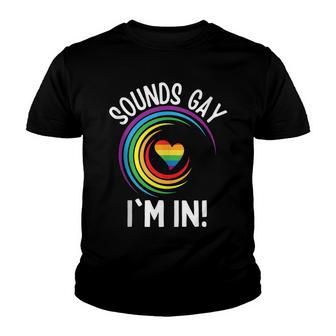 Gay Pride Sounds Gay Im In Men Women Lgbt Rainbow Youth T-shirt | Mazezy