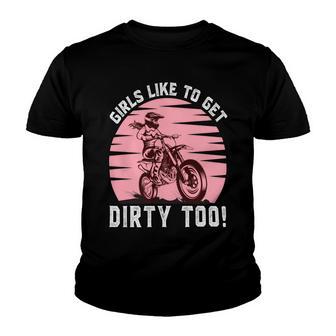 Girls Like To Get Dirty Too Funny Girl Motocross Gift Girl Motorcycle Lover Vintage V2 Youth T-shirt | Favorety UK