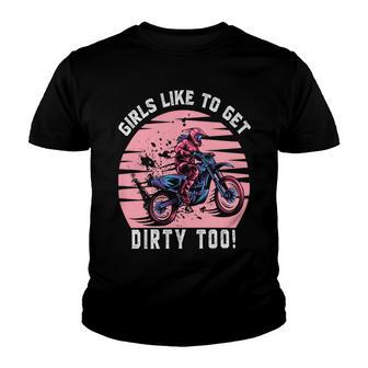 Girls Like To Get Dirty Too Funny Girl Motocross Gift Girl Motorcycle Lover Vintage Youth T-shirt | Favorety CA