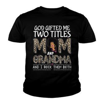 God Gifted Me Two Titles Mom And Grandma Leopard Mothers Day Youth T-shirt - Thegiftio UK
