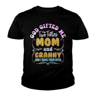 God Gifted Me Two Titles Mom And Granny Tie Dye Mothers Day Youth T-shirt - Thegiftio UK