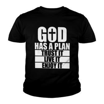 God Has A Plan Trust It Live It Enjoy It Popular Gift 2022 Youth T-shirt - Thegiftio UK