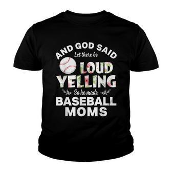 God Said Let There Be Loud Yelling So He Made Baseball Mom Youth T-shirt - Thegiftio UK