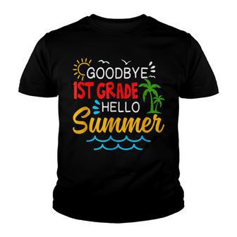 Goodbye 1St Grade Hello Summer First Grade Graduate Youth T-shirt - Thegiftio UK