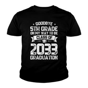 Goodbye 5Th Grade Class Of 2033 Grad Hello 6Th Grade Youth T-shirt - Thegiftio UK