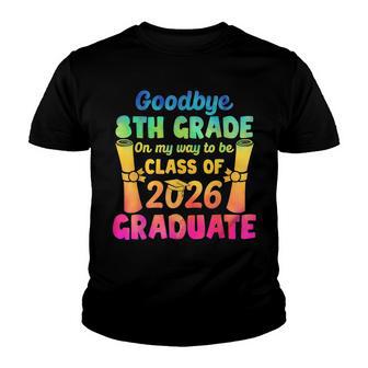 Goodbye 8Th Grade Class Of 2026 2021 Grad Hello 9Th Grade V2 Youth T-shirt - Thegiftio UK