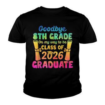 Goodbye 8Th Grade Class Of 2026 Funny Grad Hello 9Th Grade Youth T-shirt - Thegiftio UK
