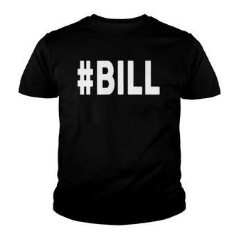 Hashtag Bill Name Bill Youth T-shirt | Mazezy