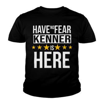 Have No Fear Kenner Is Here Name Youth T-shirt - Monsterry AU