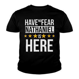 Have No Fear Nathaniel Is Here Name Youth T-shirt - Monsterry