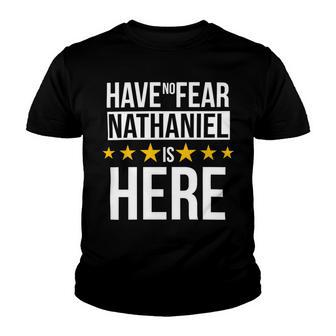 Have No Fear Nathaniel Is Here Name Youth T-shirt - Monsterry AU