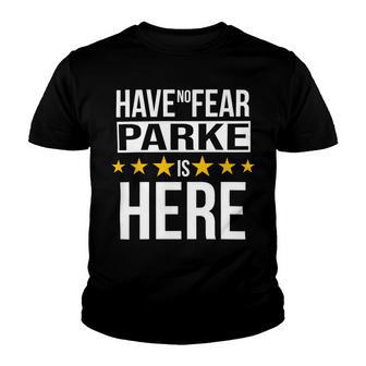 Have No Fear Parke Is Here Name Youth T-shirt - Monsterry CA