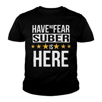 Have No Fear Suber Is Here Name Youth T-shirt - Monsterry CA